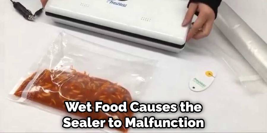 Wet Food Causes the Sealer to Malfunction