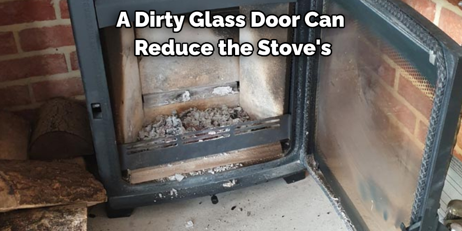 A Dirty Glass Door Can Reduce the Stove's