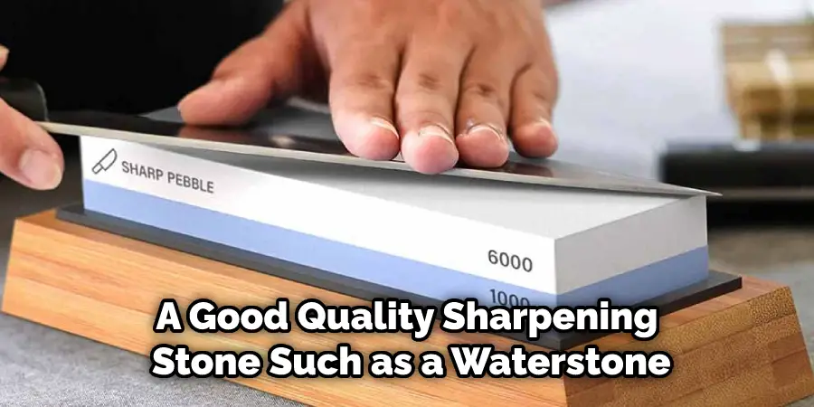 A Good Quality Sharpening Stone Such as a Waterstone