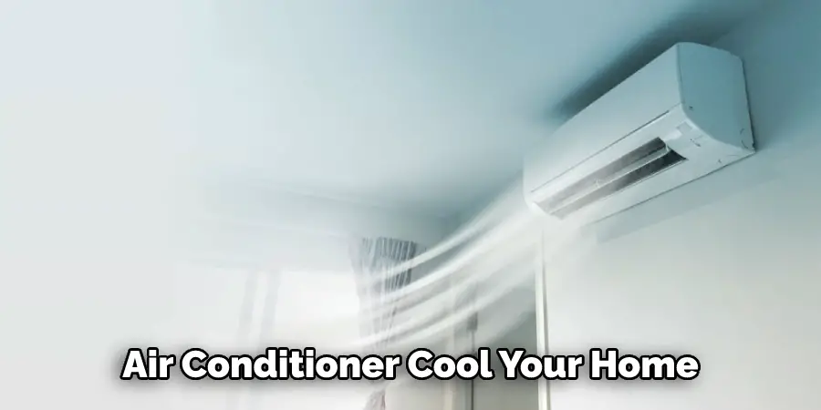 Air Conditioner Cool Your Home