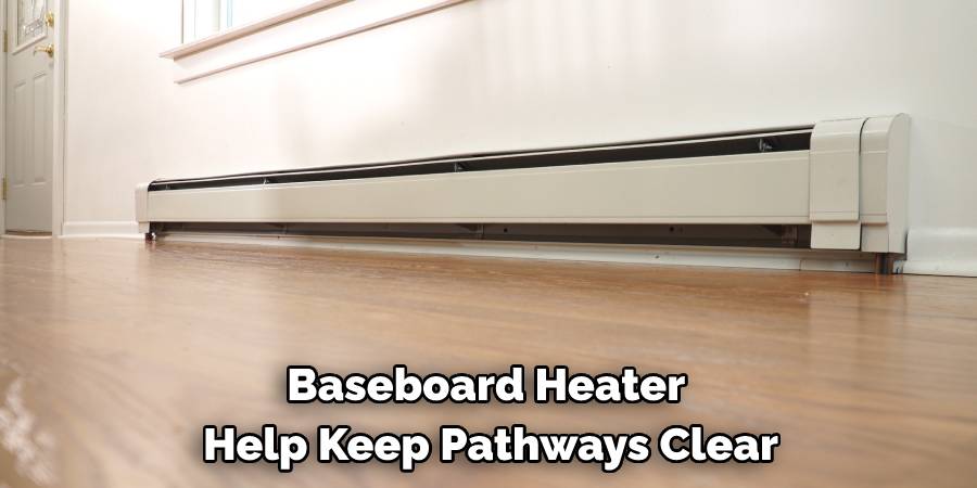 Baseboard Heater Help Keep Pathways Clear