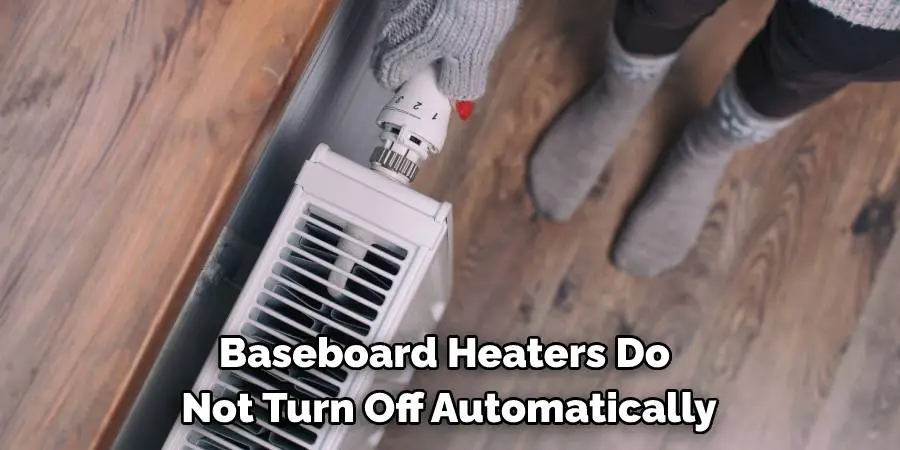 Baseboard Heaters Do Not Turn Off Automatically