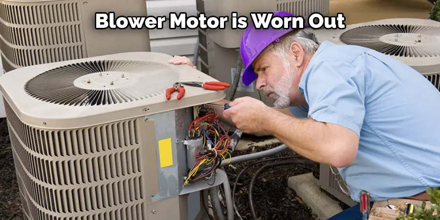 Blower Motor is Worn Out
