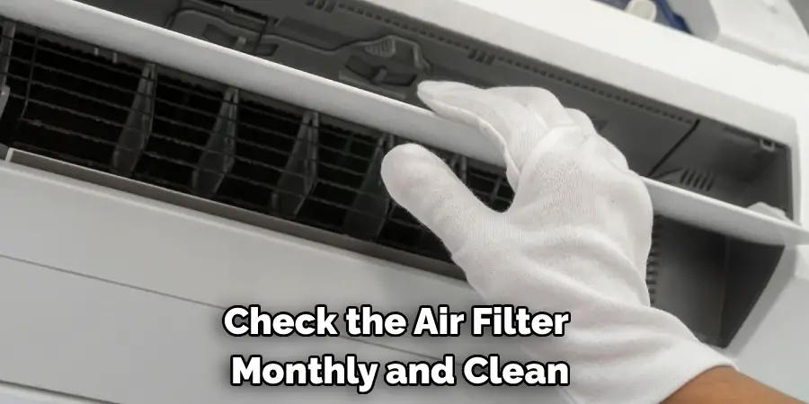 Check the Air Filter Monthly and Clean