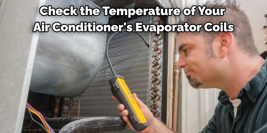 Check the Temperature of Your Air Conditioner's Evaporator Coils