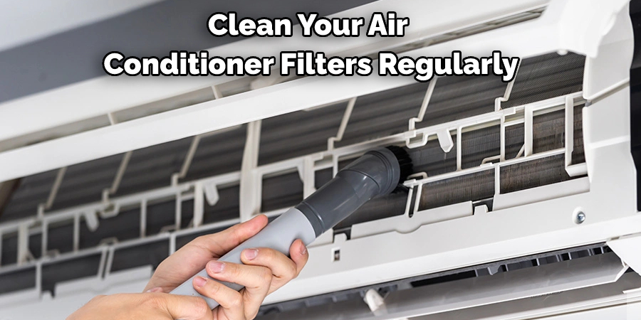 Clean Your Air Conditioner Filters Regularly
