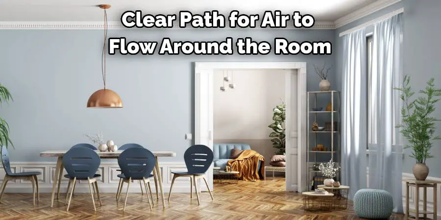 Clear Path for Air to Flow Around the Room