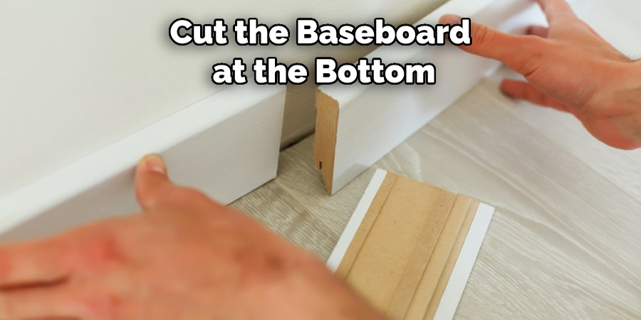 Cut the Baseboard at the Bottom