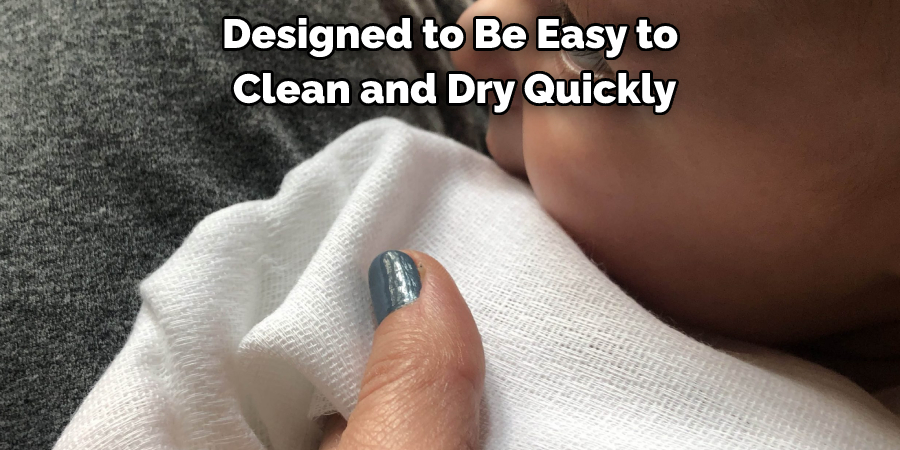 Designed to Be Easy to Clean and Dry Quickly