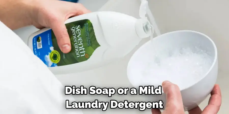 Dish Soap or a Mild Laundry Detergent