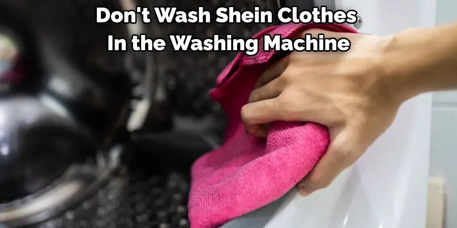 Don't Wash Shein Clothes in the Washing Machine