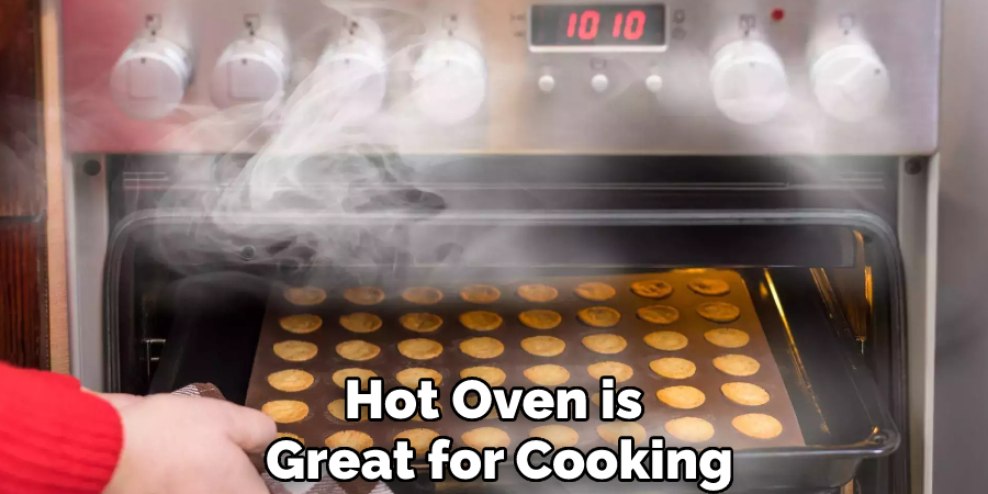 Hot Oven is Great for Cooking