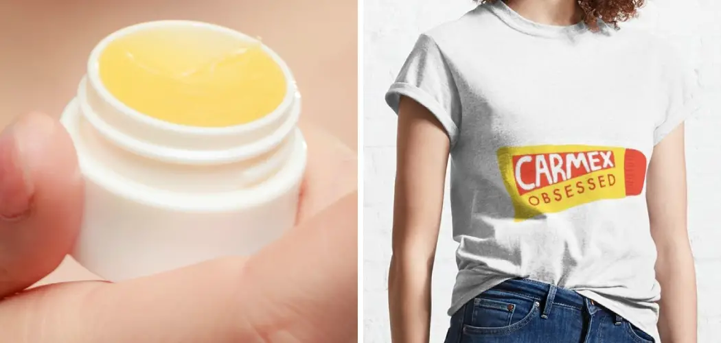 How to Get Carmex Out of Clothes