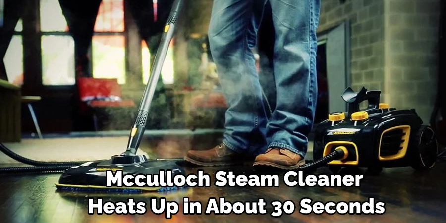 Mcculloch Steam Cleaner Heats Up in About 30 Seconds