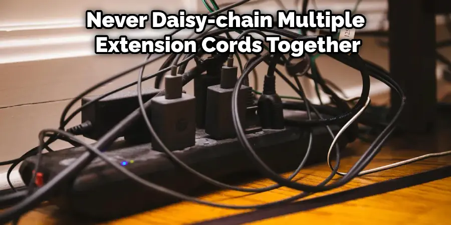 Never Daisy-chain Multiple Extension Cords Together