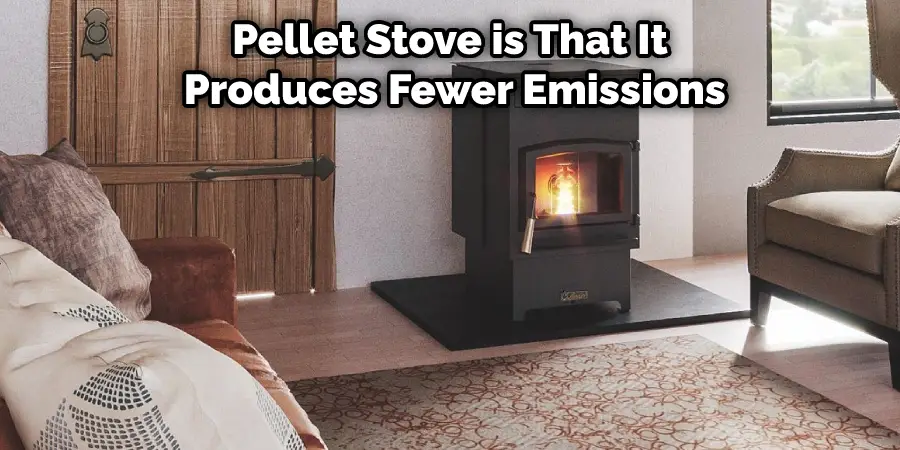 Pellet Stove is That It Produces Fewer Emissions
