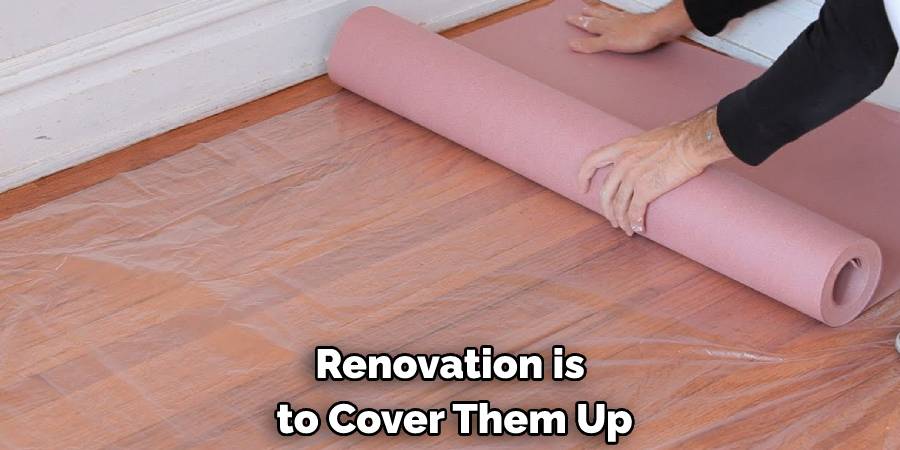 Renovation is to Cover Them Up