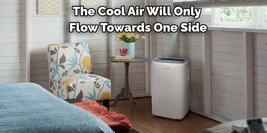The Cool Air Will Only Flow Towards One Side