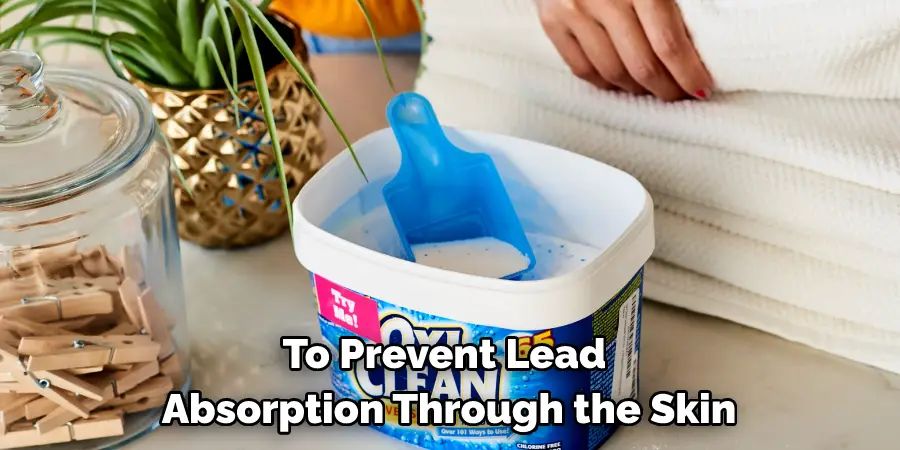 To Prevent Lead Absorption Through the Skin
