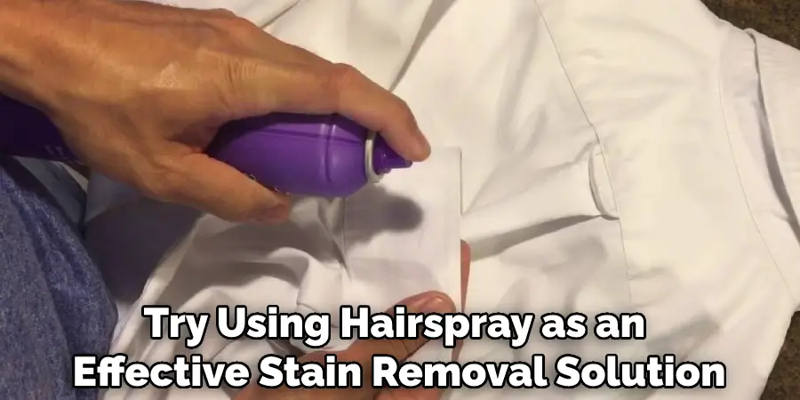 Try Using Hairspray as an Effective Stain Removal Solution