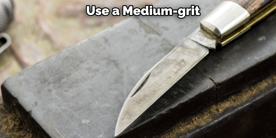Use a Medium-grit