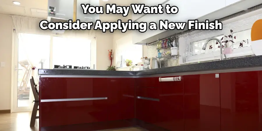 You May Want to Consider Applying a New Finish