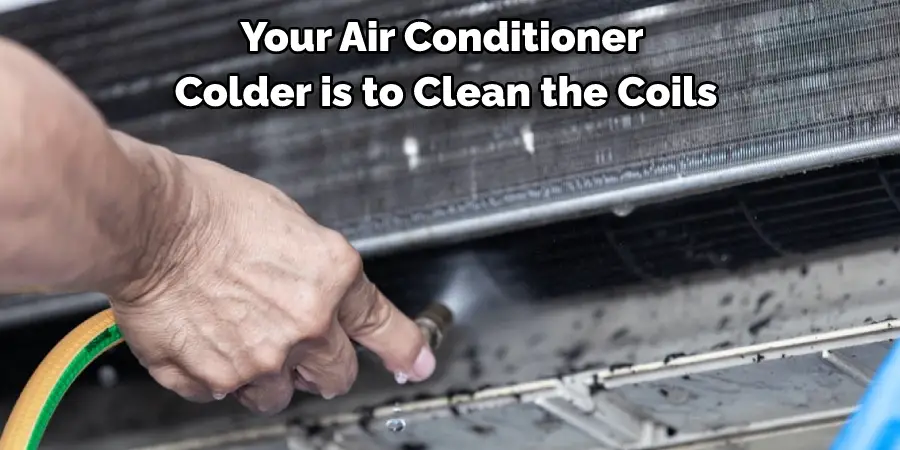 Your Air Conditioner Colder is to Clean the Coils
