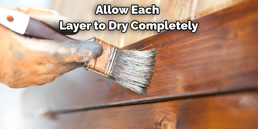 Allow Each Layer to Dry Completely