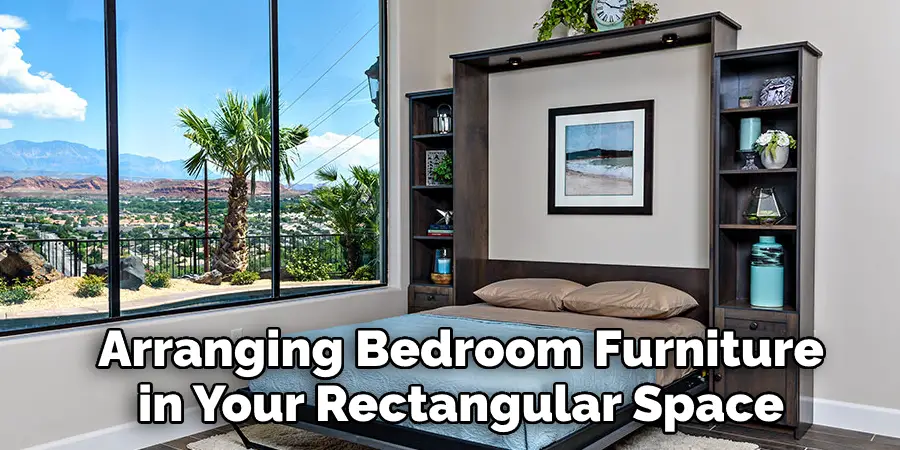 Arranging Bedroom Furniture 
in Your Rectangular Space