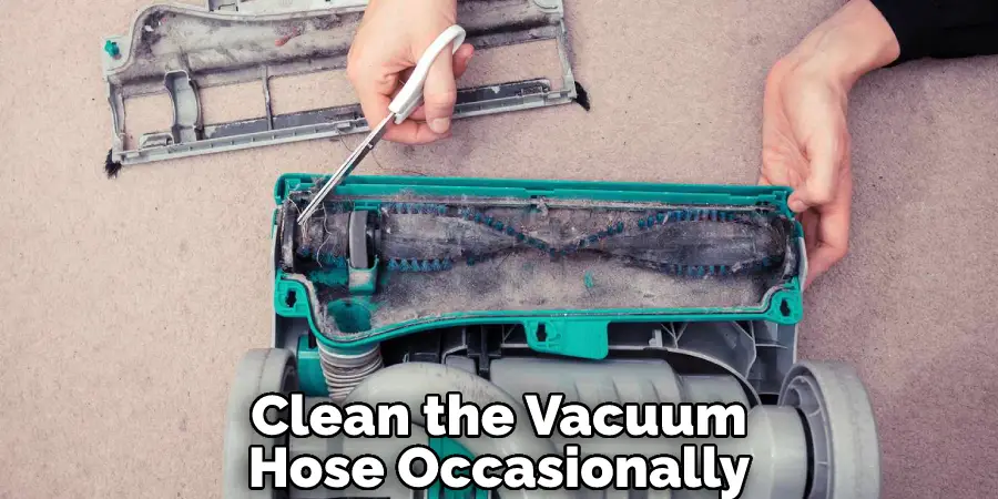 Clean the Vacuum Hose Occasionally
