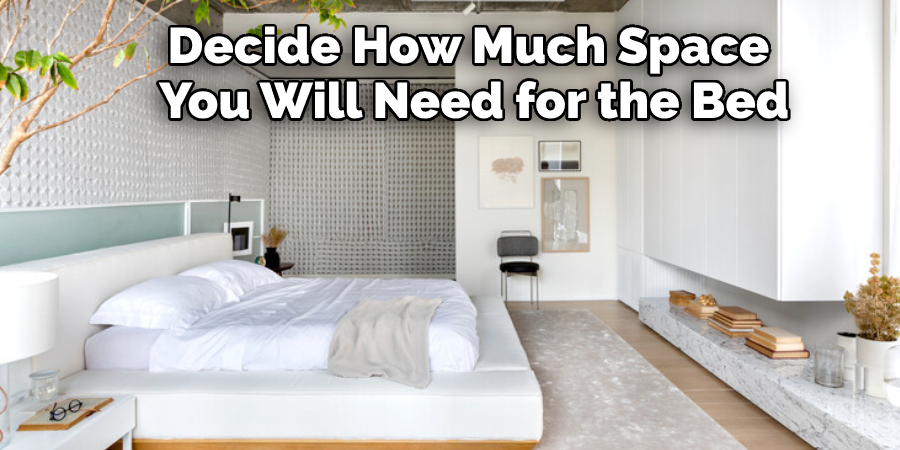 Decide How Much Space You Will Need for the Bed