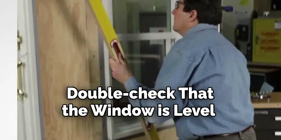 Double-check That the Window is Level 