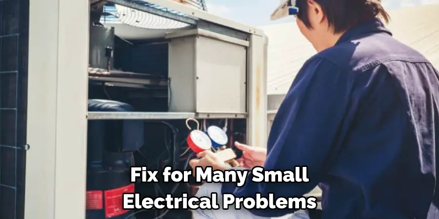 Fix for Many Small
Electrical Problems