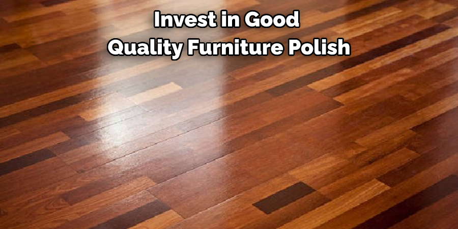 Invest in Good Quality Furniture Polish