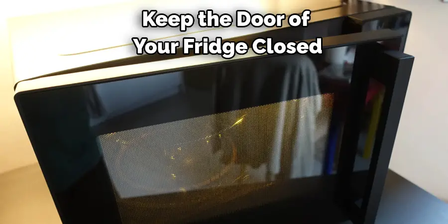 Keep the Door of Your Fridge Closed