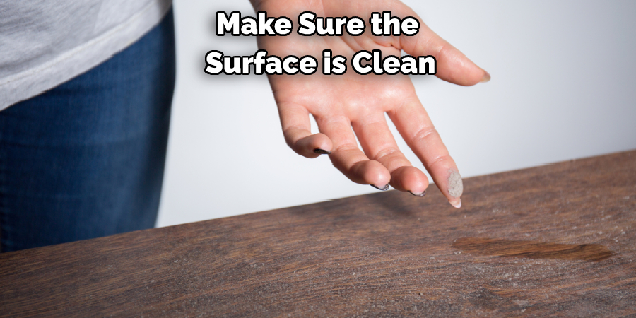 Make Sure the Surface is Clean