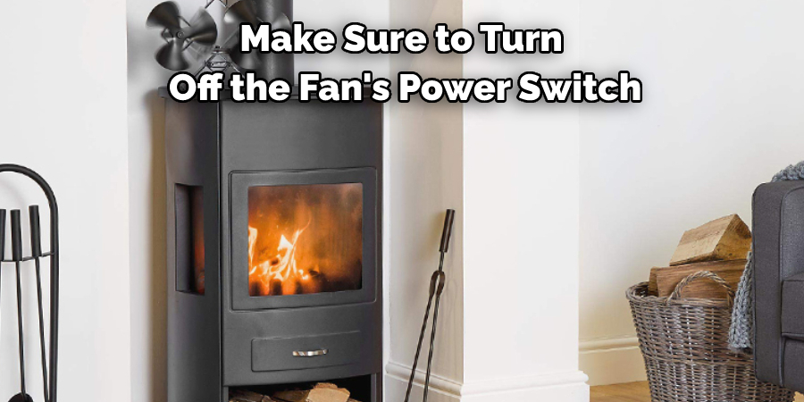 Make Sure to Turn Off the Fan's Power Switch