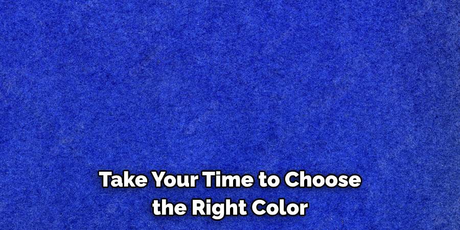 Take Your Time to Choose the Right Color