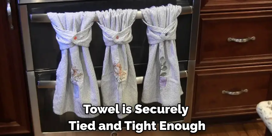 Towel is Securely Tied and Tight Enough