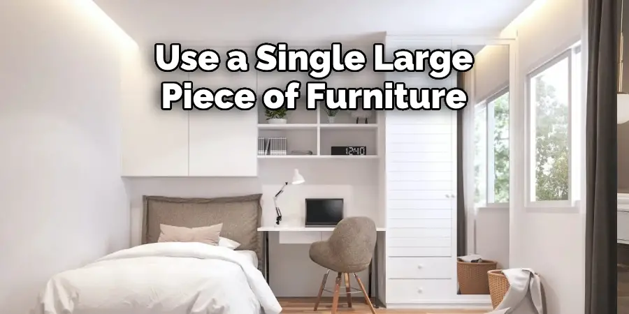 Use a Single Large Piece of Furniture 