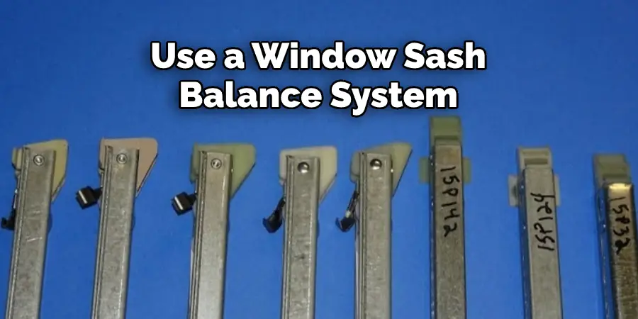 Use a Window Sash Balance System