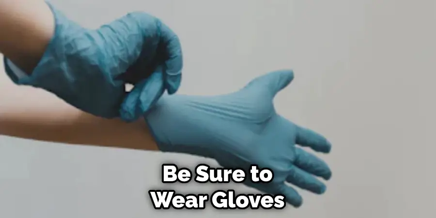 Be Sure to Wear Gloves