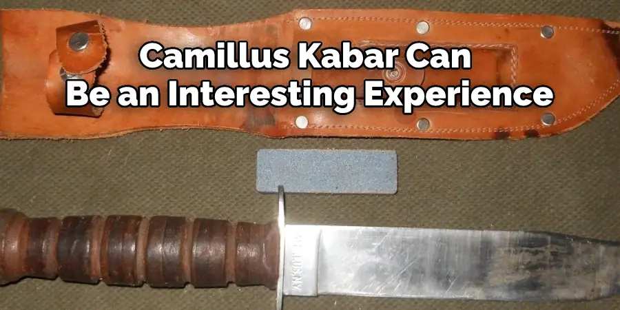 Camillus Kabar Can 
Be an Interesting Experience