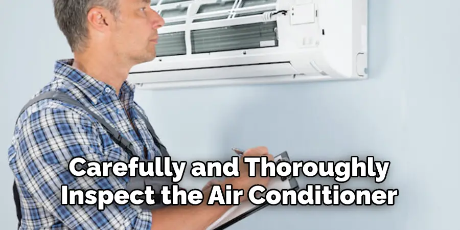 Carefully and Thoroughly
Inspect the Air Conditioner