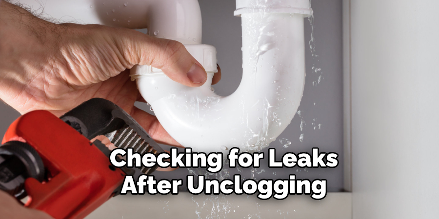 Checking for Leaks 
After Unclogging