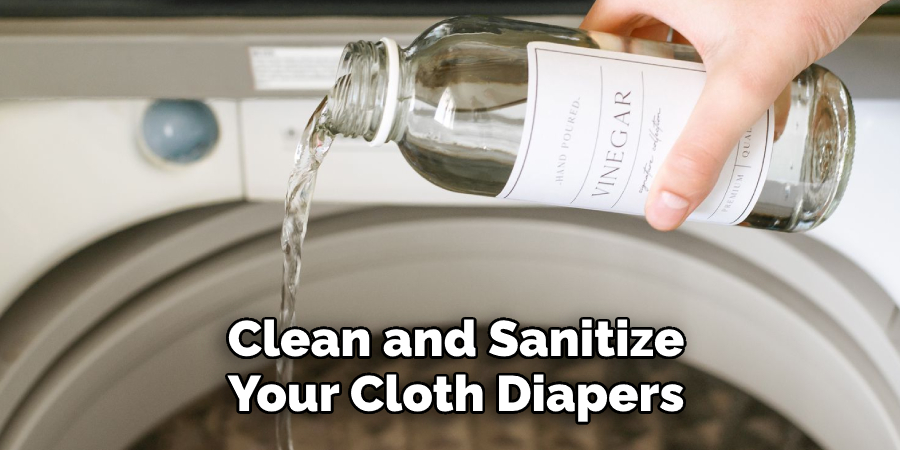 Clean and Sanitize 
Your Cloth Diapers