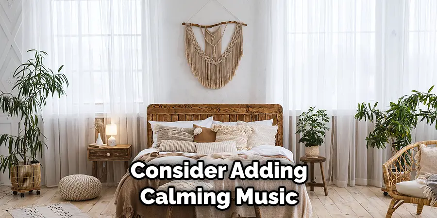 Consider Adding Calming Music
