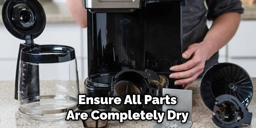 Ensure All Parts Are Completely Dry