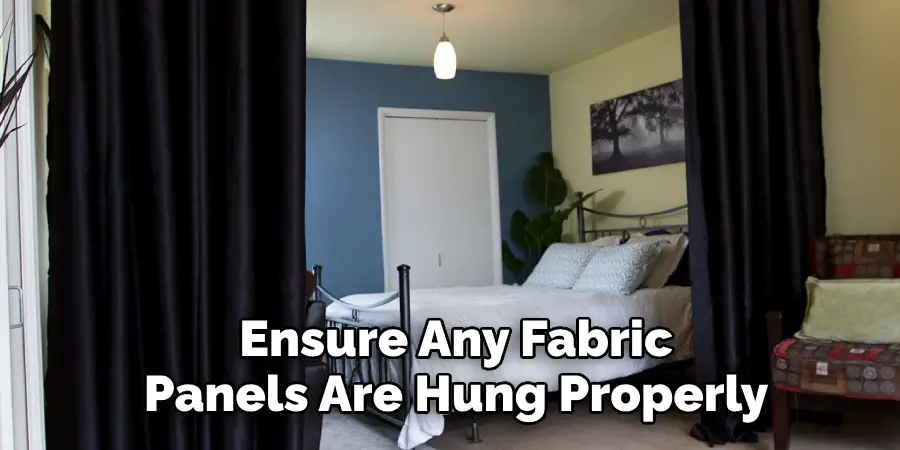 Ensure Any Fabric Panels Are Hung Properly
