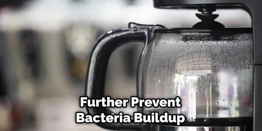 Further Prevent Bacteria Buildup